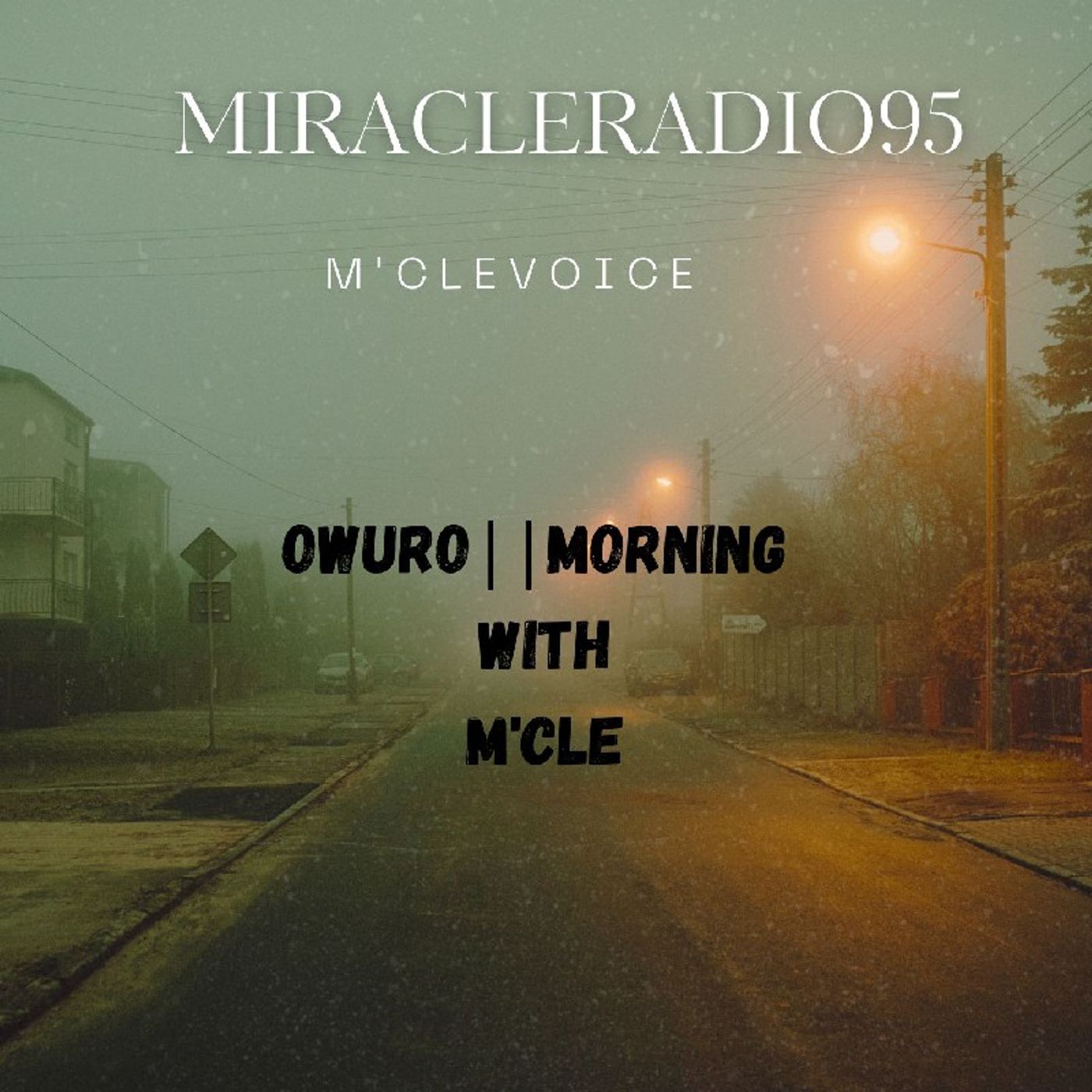 MIRACLERADIO95 _M'CLE_OWURO ||MORNING episode artwork
