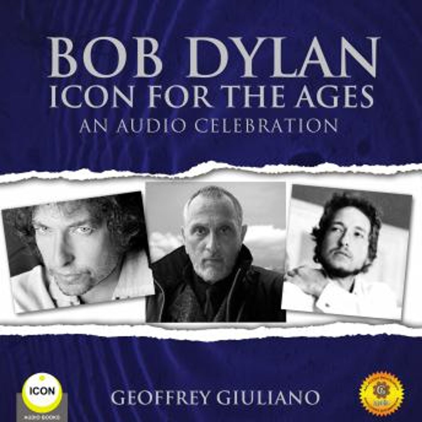 Bob Dylan Icon For The Ages - An Audio Celebration by Geoffrey Giuliano episode artwork