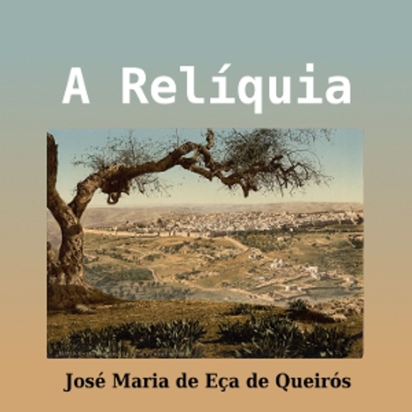 Relíquia, A by José Maria de Eça de Queirós (1845 - 1900)