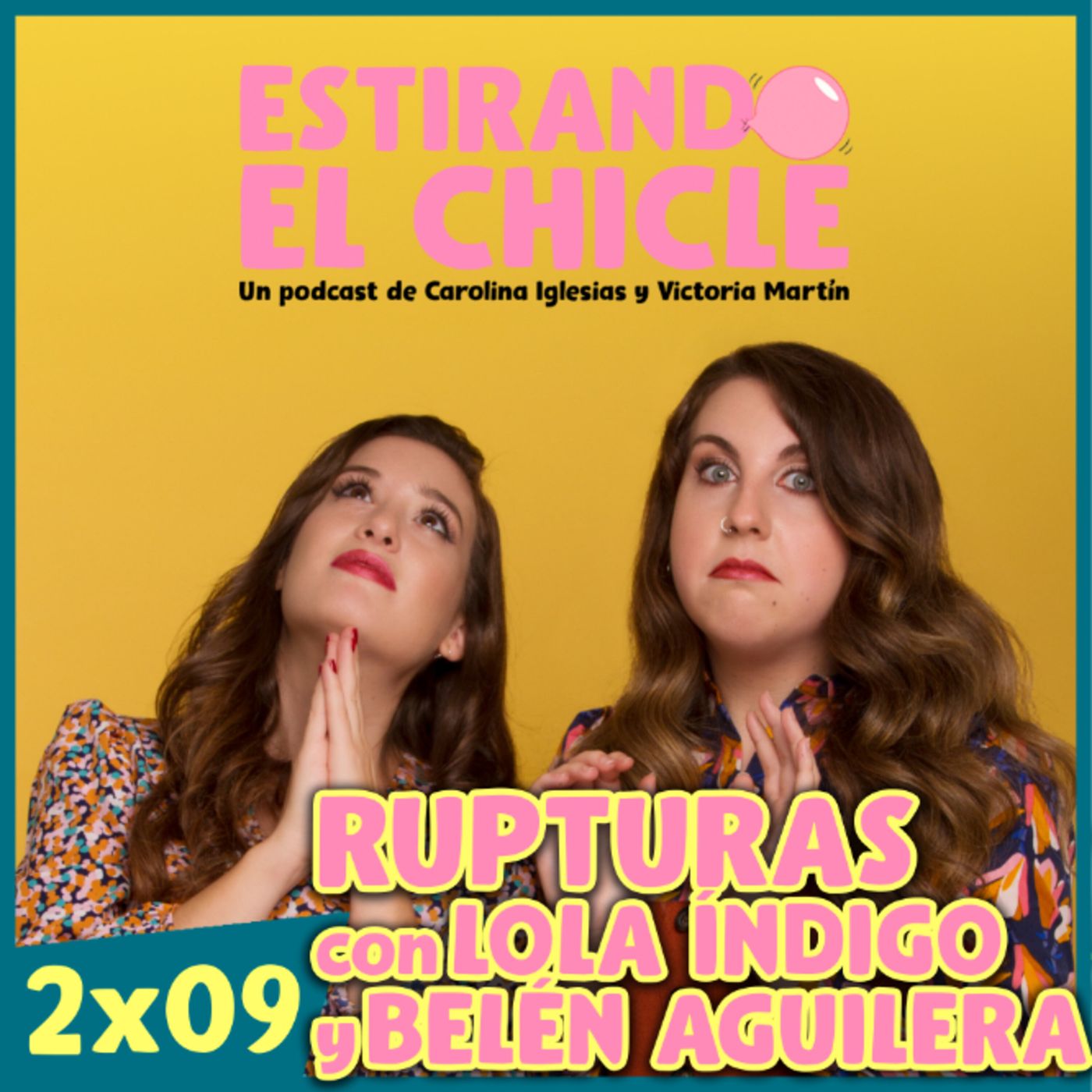 RUPTURAS CON LOLA ÍNDIGO Y BELÉN AGUILERA | Estirando el Chicle 2x09