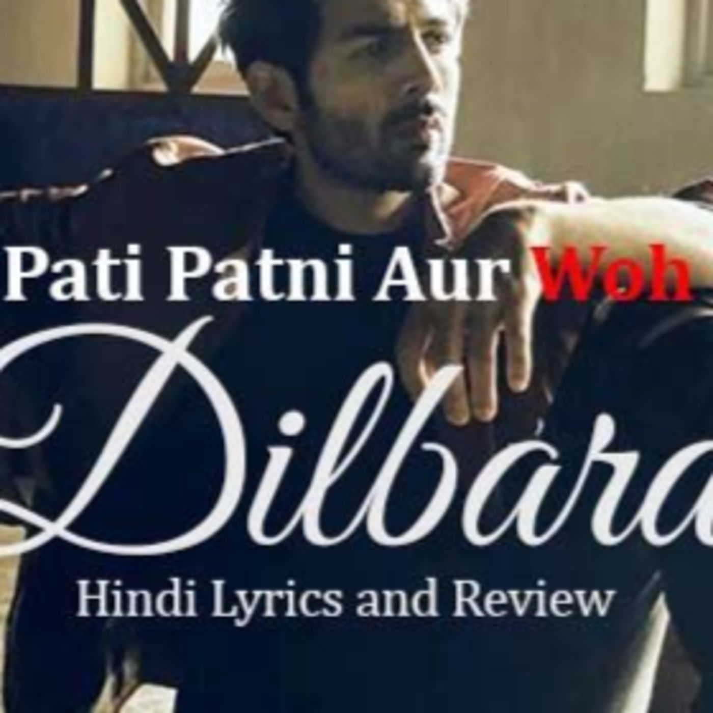 Dilbara Song Review in Hindi - Pati Patni Aur Woh