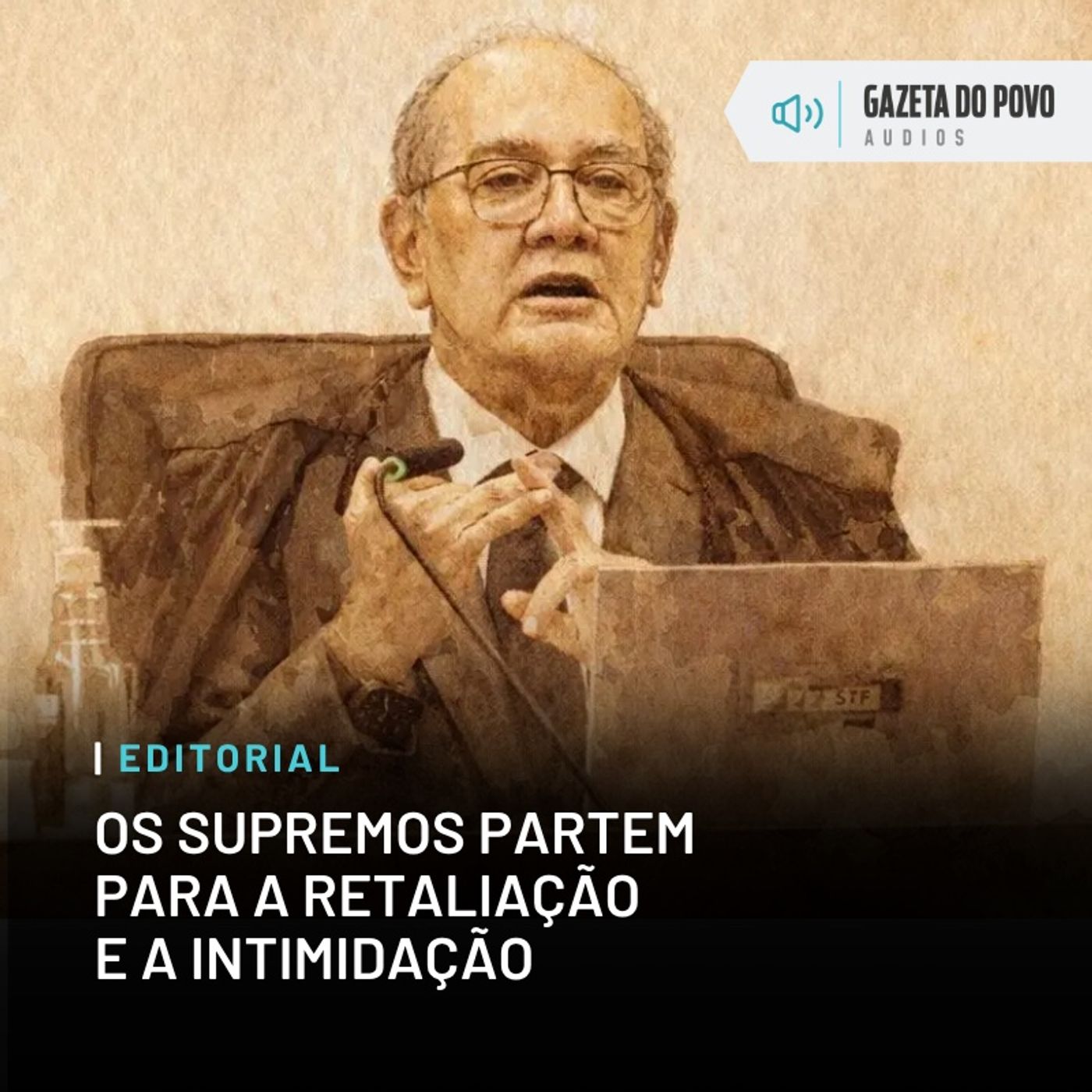 Editorial: Os supremos partem para a retaliação e a intimidação