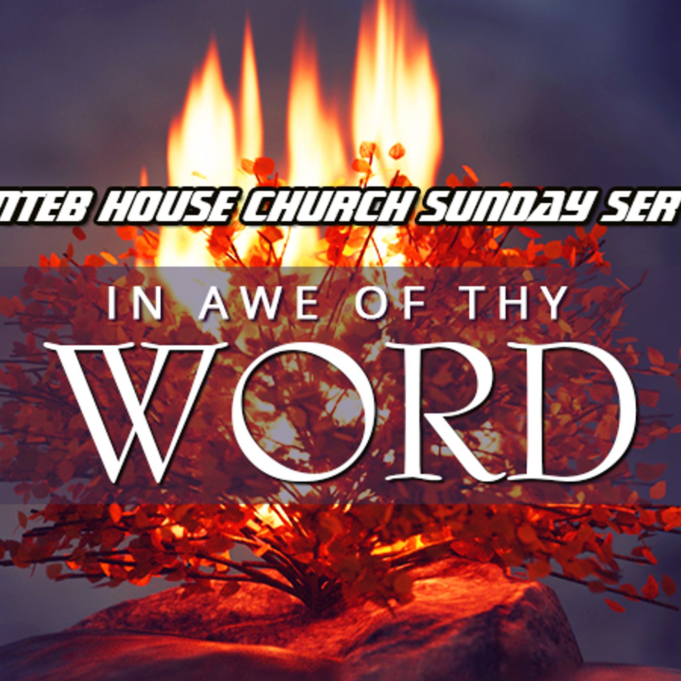 THE NTEB HOUSE CHURCH SUNDAY SERVICE: In Awe Of Thy Word episode artwork