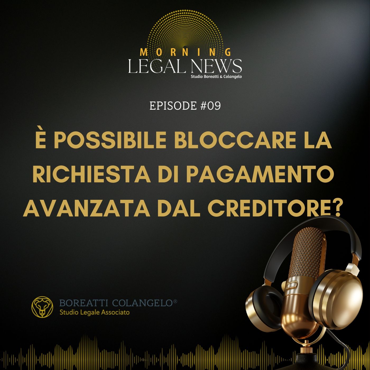 #09 - È possibile bloccare la richiesta di pagamento avanzata dal creditore? | Boreatti & Colangelo episode artwork