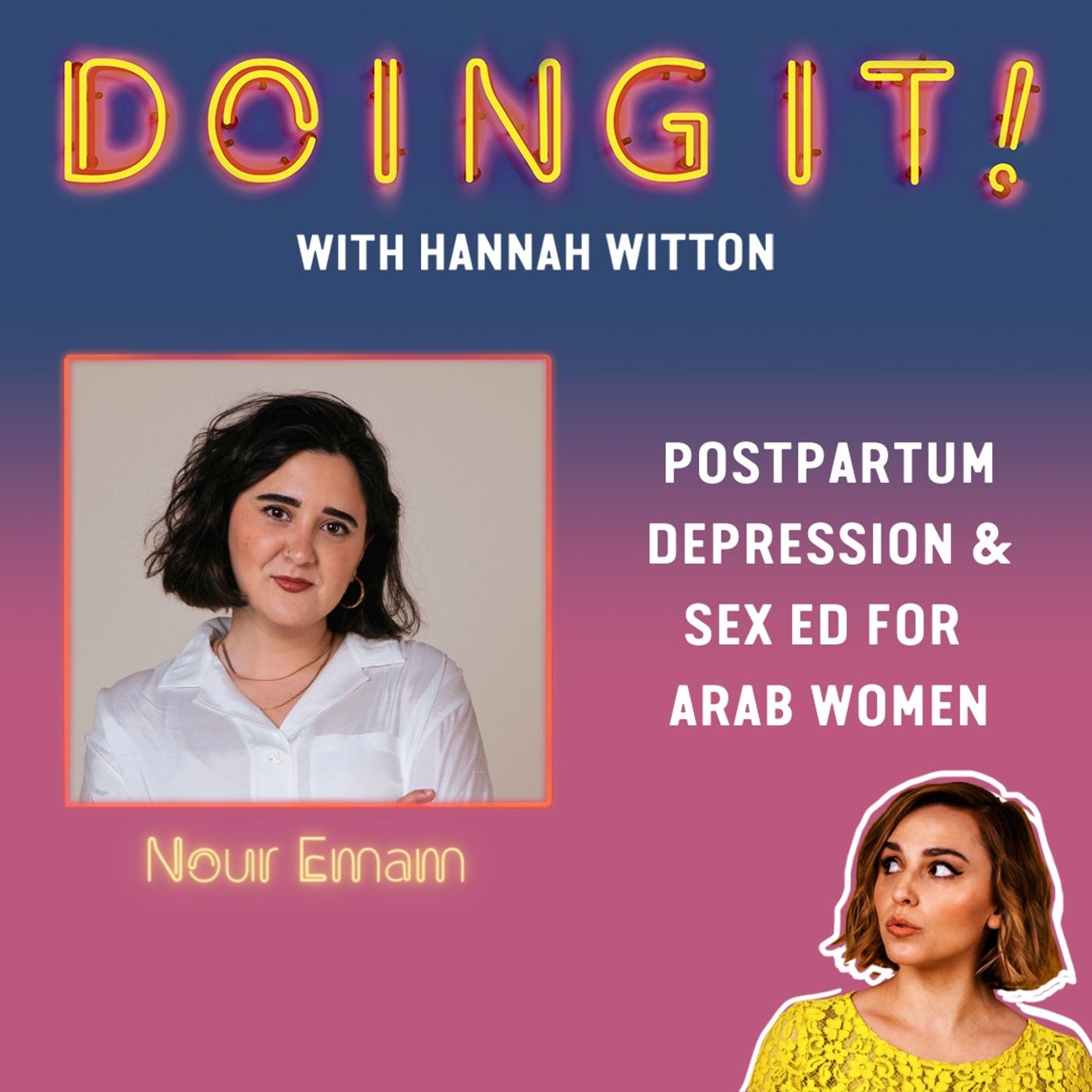 Postpartum Depression And Sex Ed For Arab Women With Nour Emam From Doing It With Hannah Witton