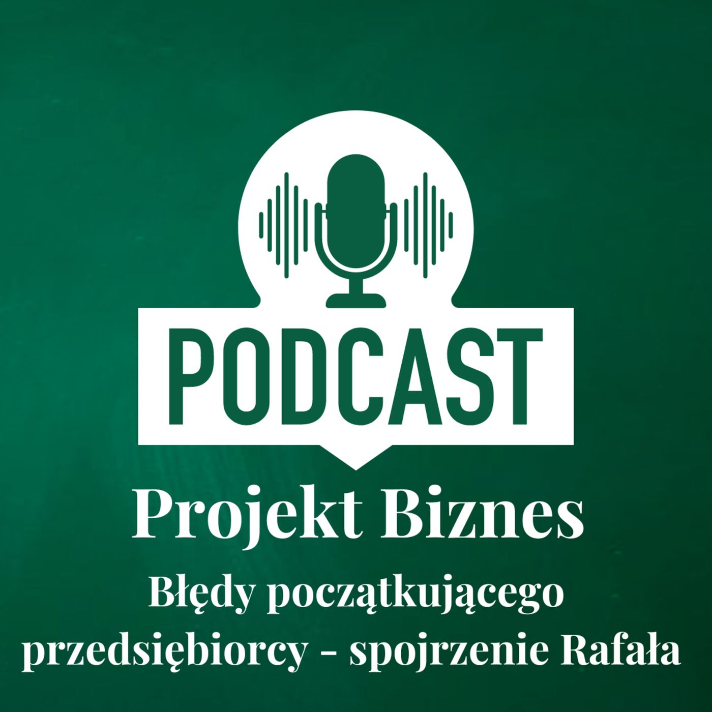 Projekt Biznes, czyli podcast o dotacjach, biznesie, sprzedaży i mentalności przedsiębiorcy