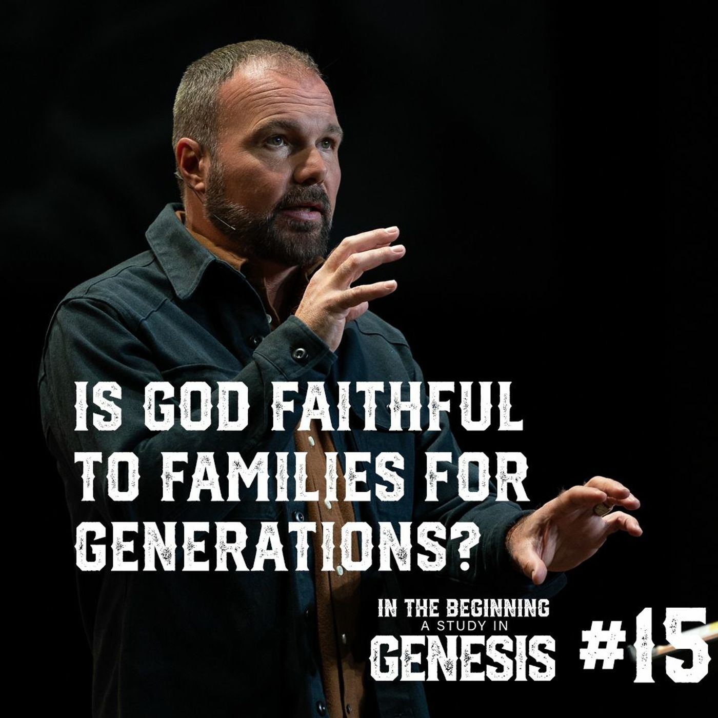 Genesis #15 - Is God Faithful to Families for Generations?