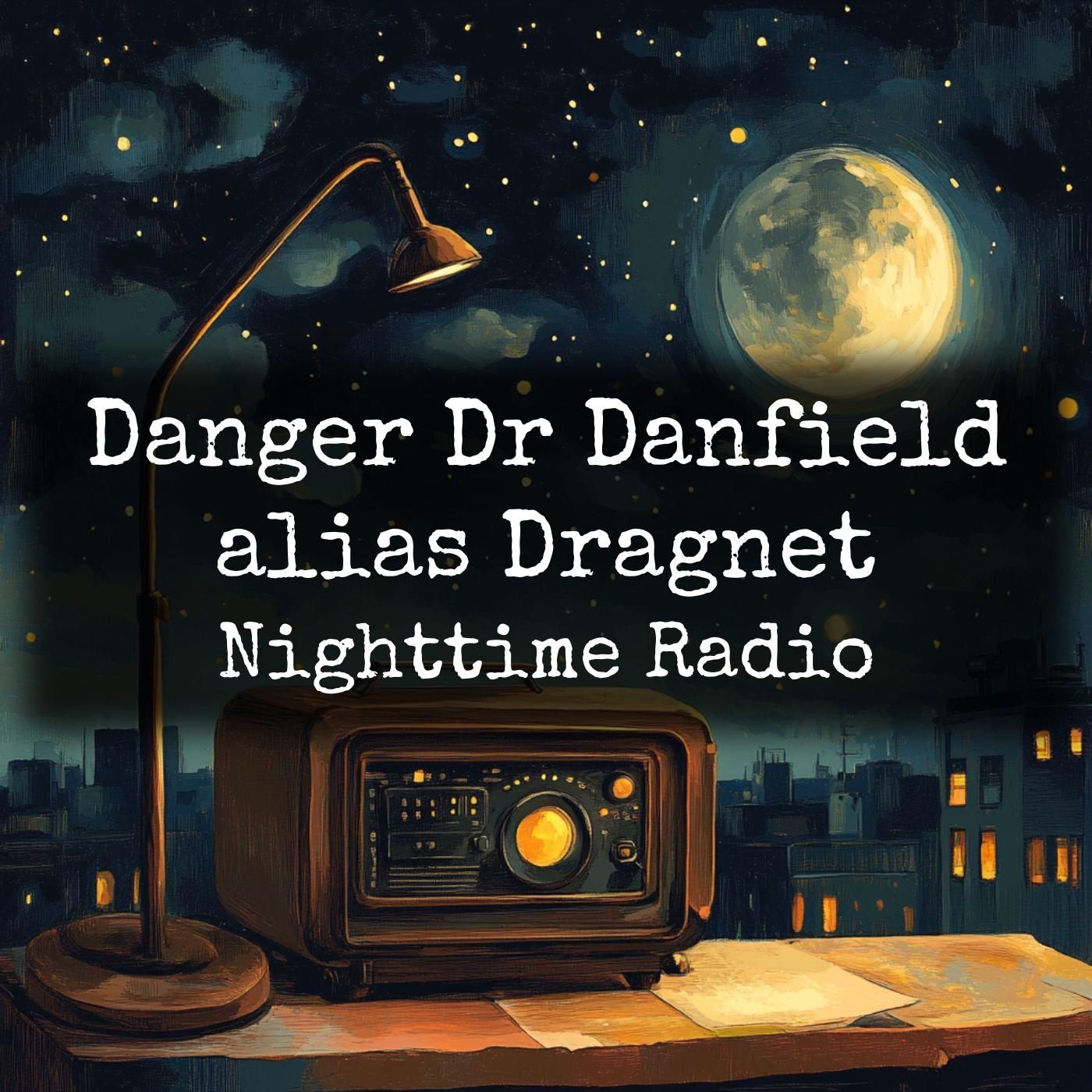 Danger Dr Danfield - Nighttime Radio podcast artwork