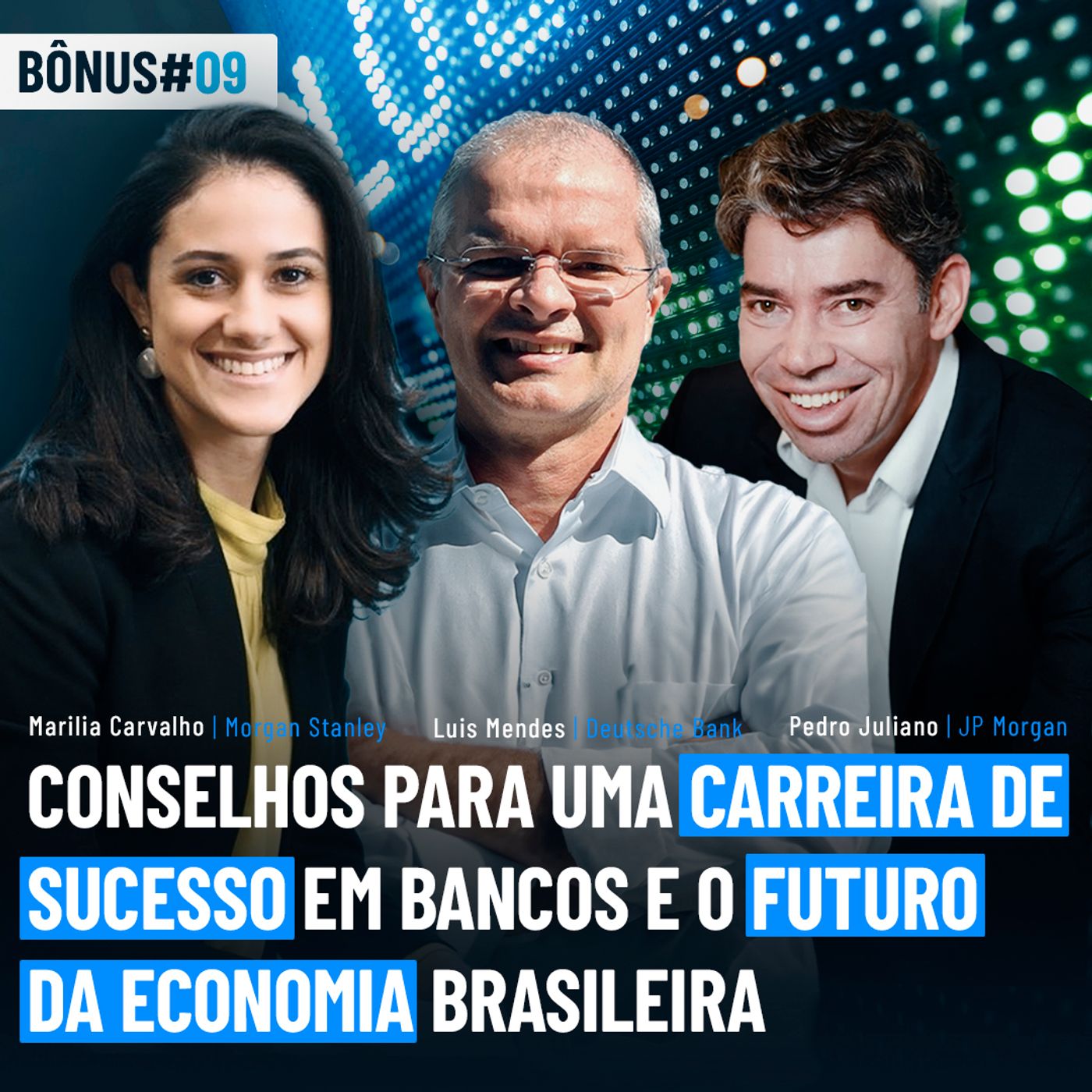 Conselhos para uma carreira de sucesso em bancos e o futuro da economia brasileira | Bônus #9