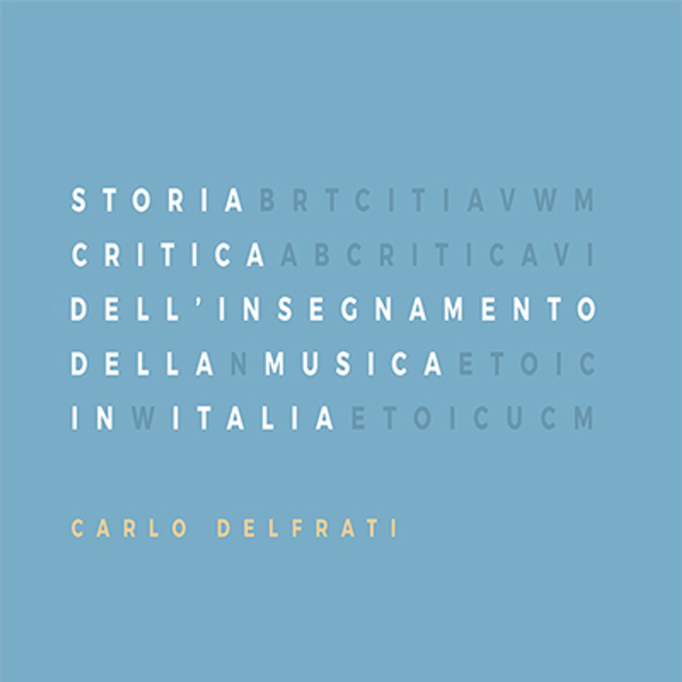 Carlo Delfrati presenta STORIA CRITICA DELL’INSEGNAMENTO DELLA MUSICA IN ITALIA