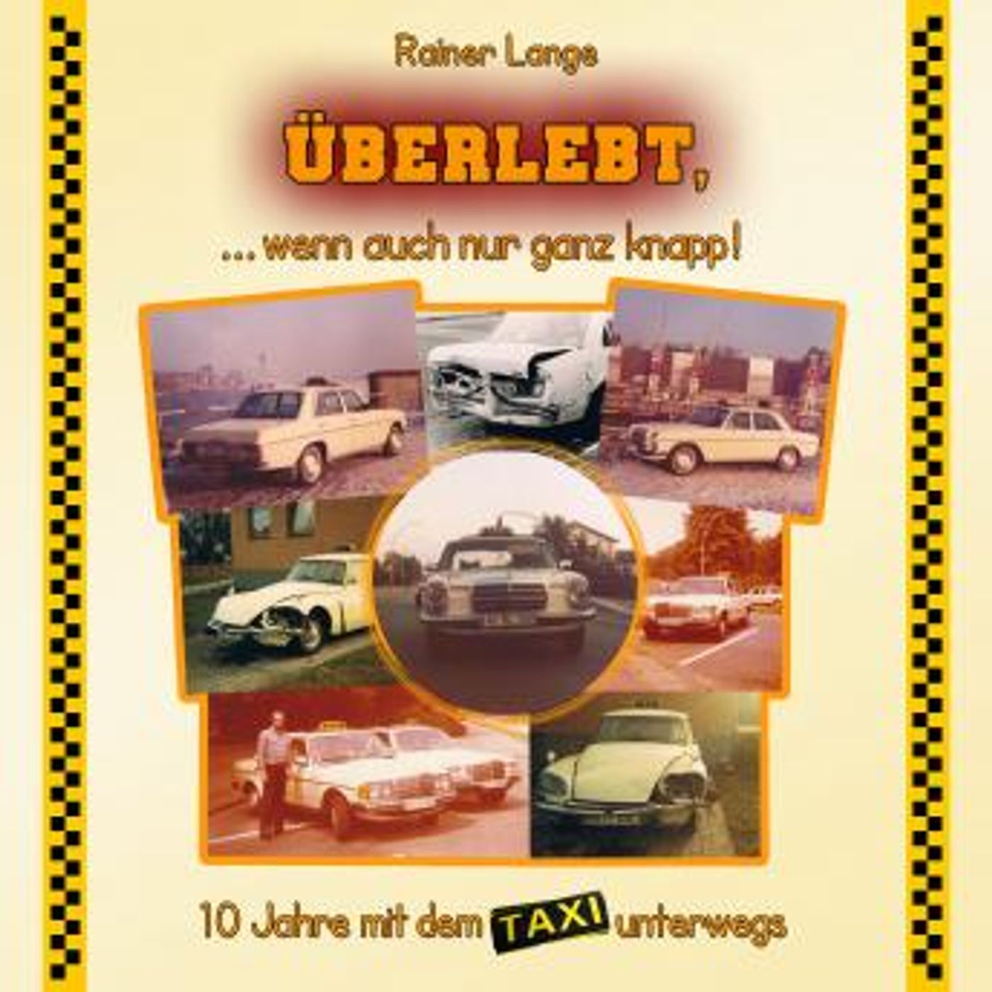 [German] - Überlebt, ... wenn auch nur ganz knapp!: 10 Jahre mit dem Taxi unterwegs by Rainer Lange episode artwork