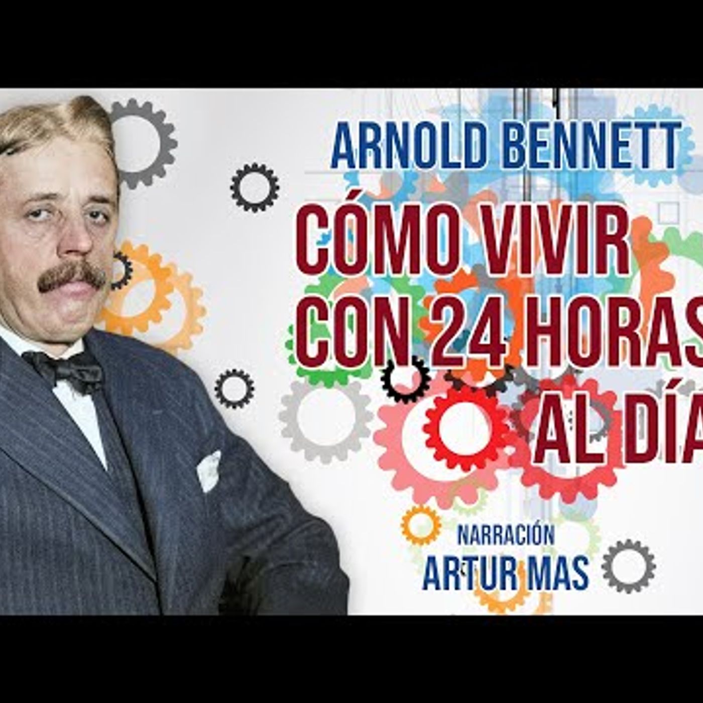 Arnold Bennett - Como Vivir con 24 Horas al Día (Audiolibro Completo Narrado por Artur Mas) episode artwork