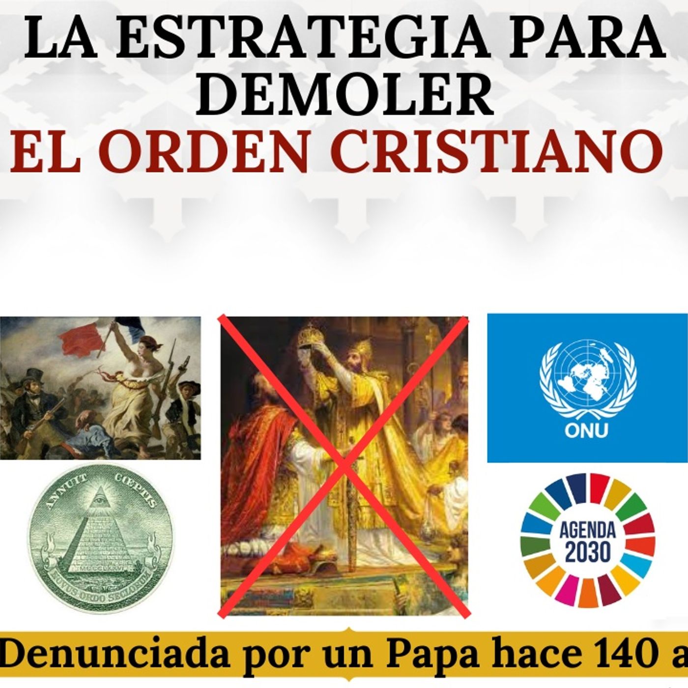 La estrategia para destruir el orden cristiano. Denunciada por un Papa hace 140 años.