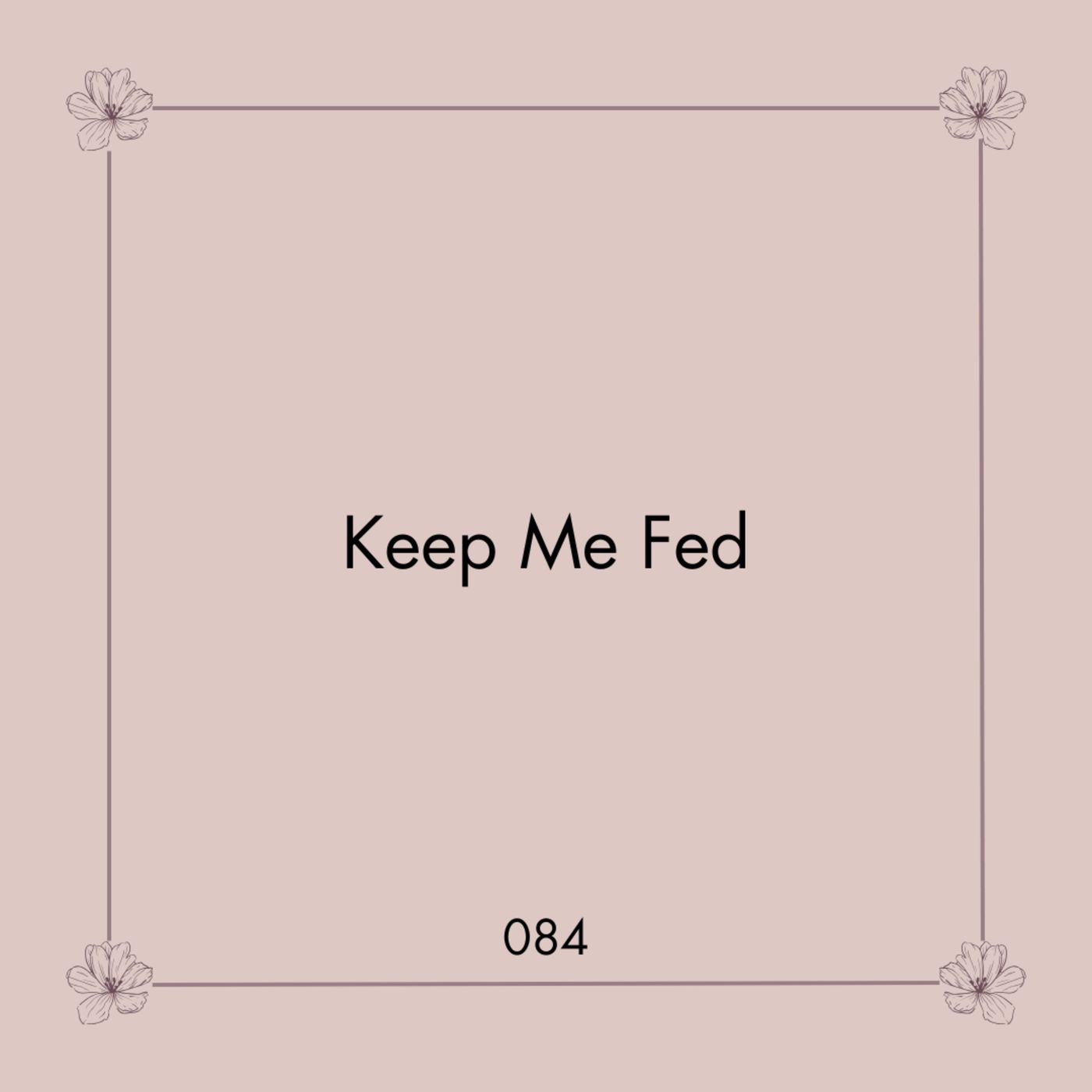 084. Keep Me Fed | Situaciones que te consumen 084. Keep Me Fed | Situaciones que te consumen
