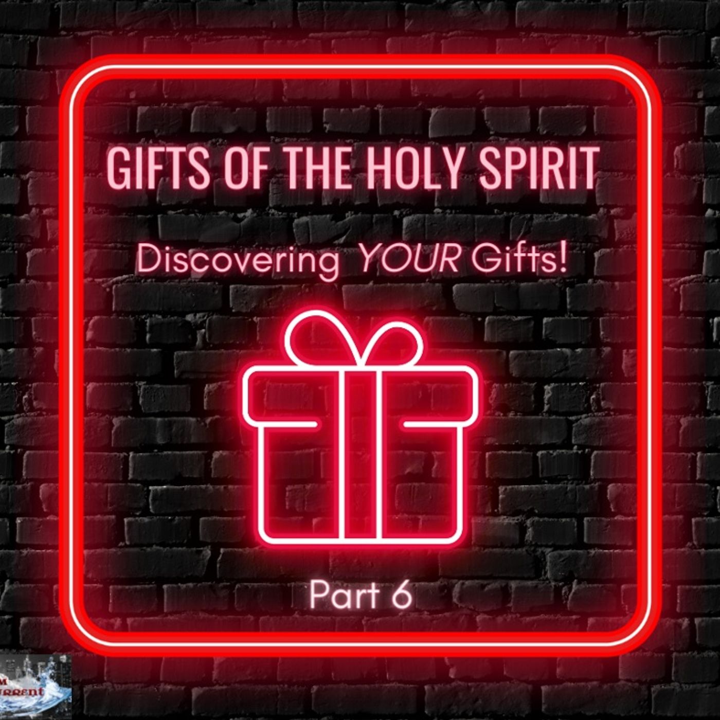 Episode #23 - Gifts of the Holy Spirit - Discovering YOUR Gifts! Part 6