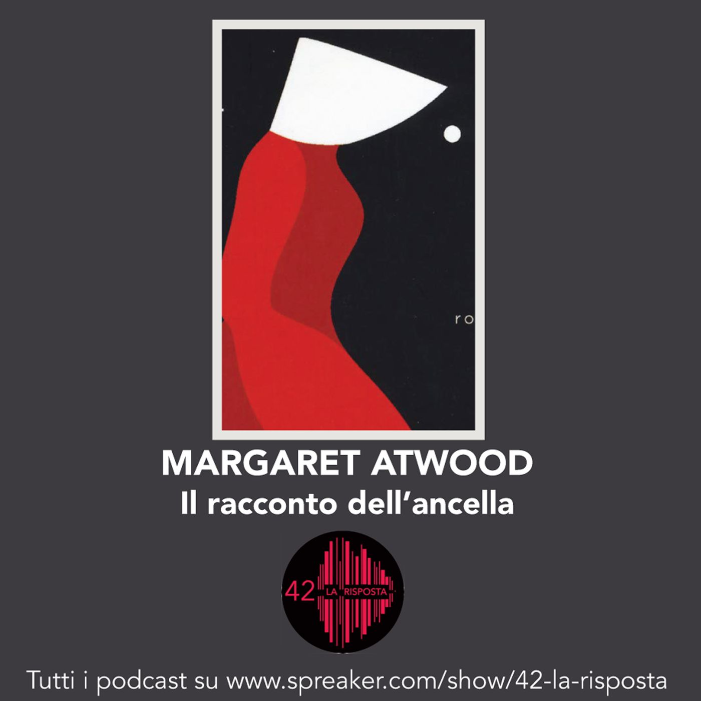 Stagione 8_Ep. 4: Margaret Atwood - Il racconto dell'ancella episode artwork