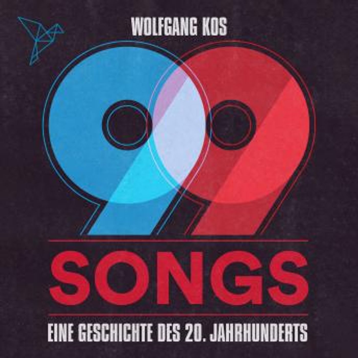 [German] - 99 Songs - Eine Geschichte des 20. Jahrhunderts (Ungekürzt) by Wolfgang Kos episode artwork