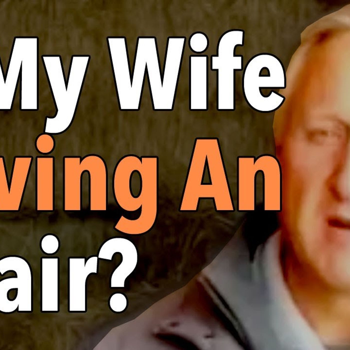 Is My Wife Having An Affair?