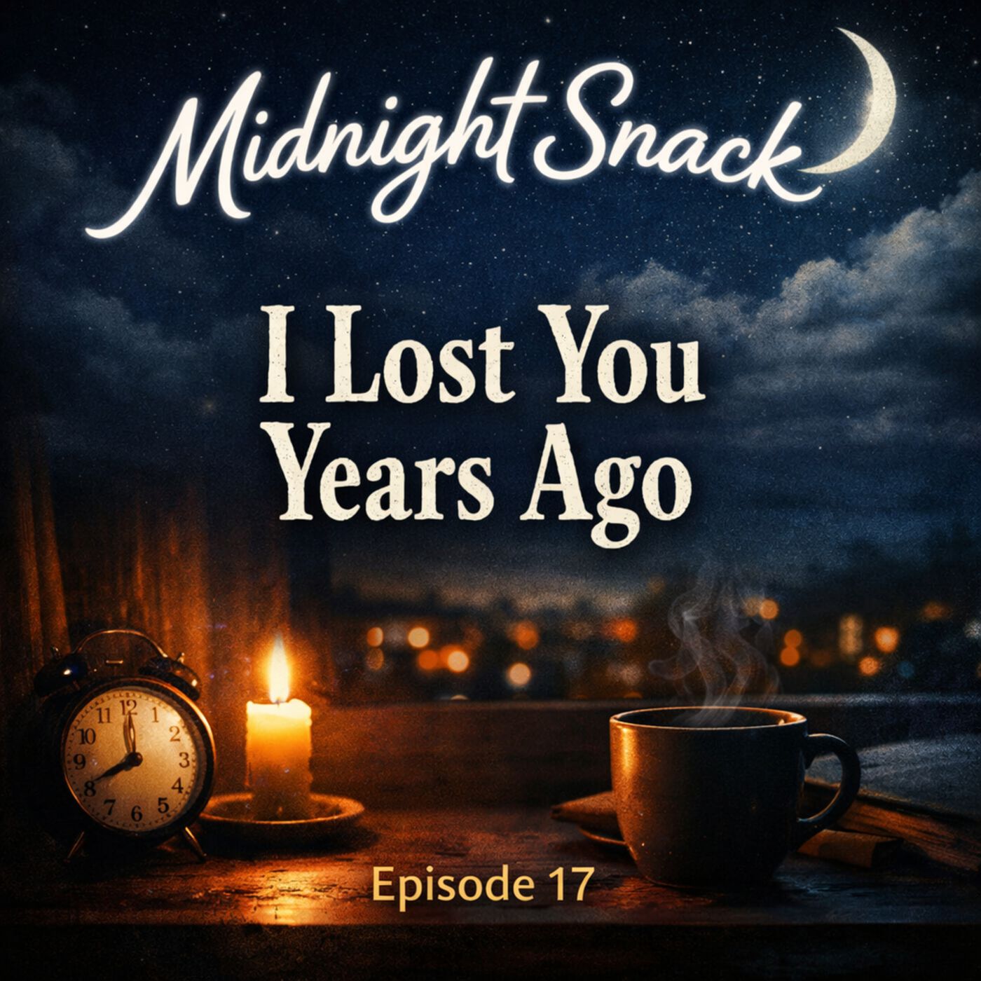 Midnight Snack E17 — I Lost You Years Ago