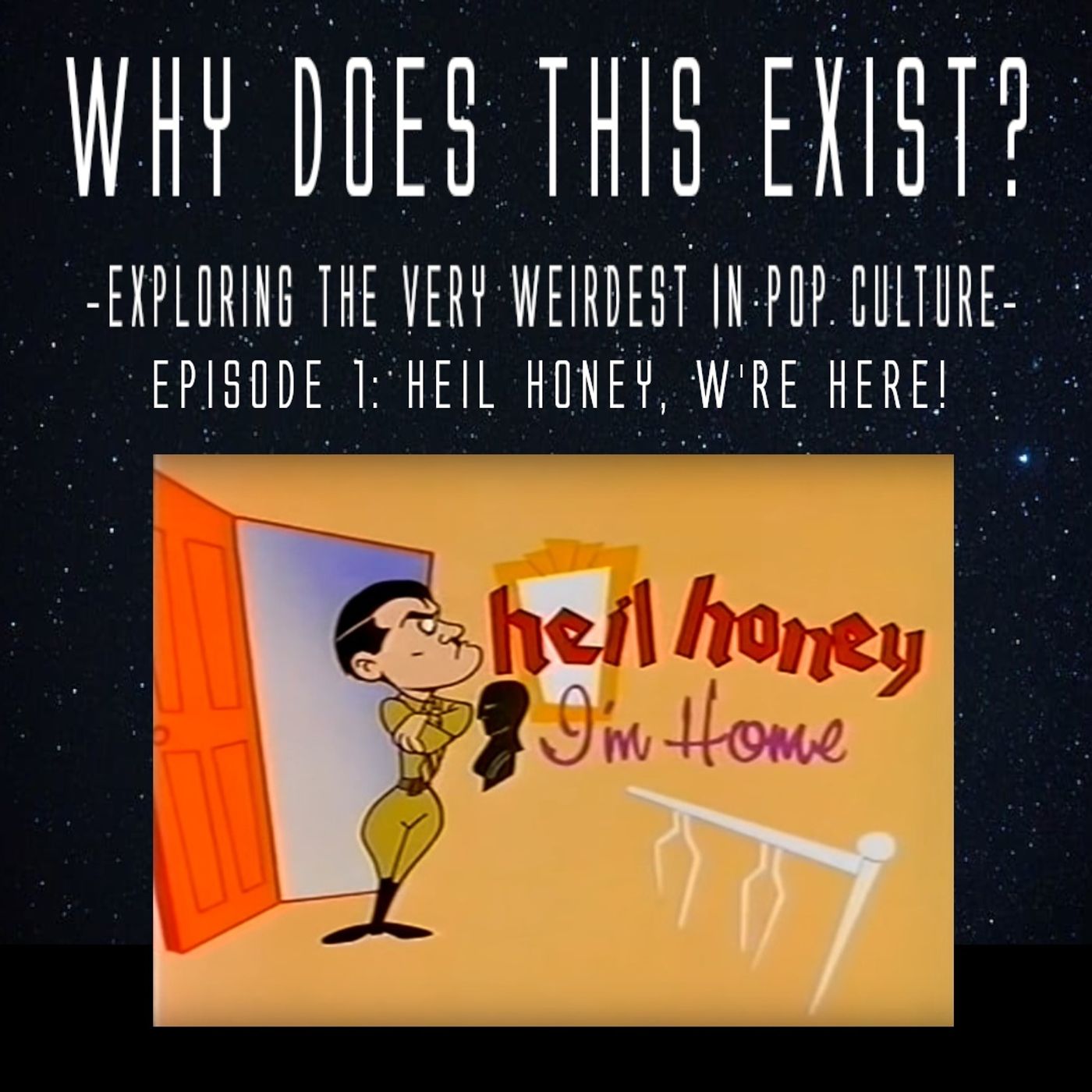 Episode 1: Heil Honey We're Here! episode artwork