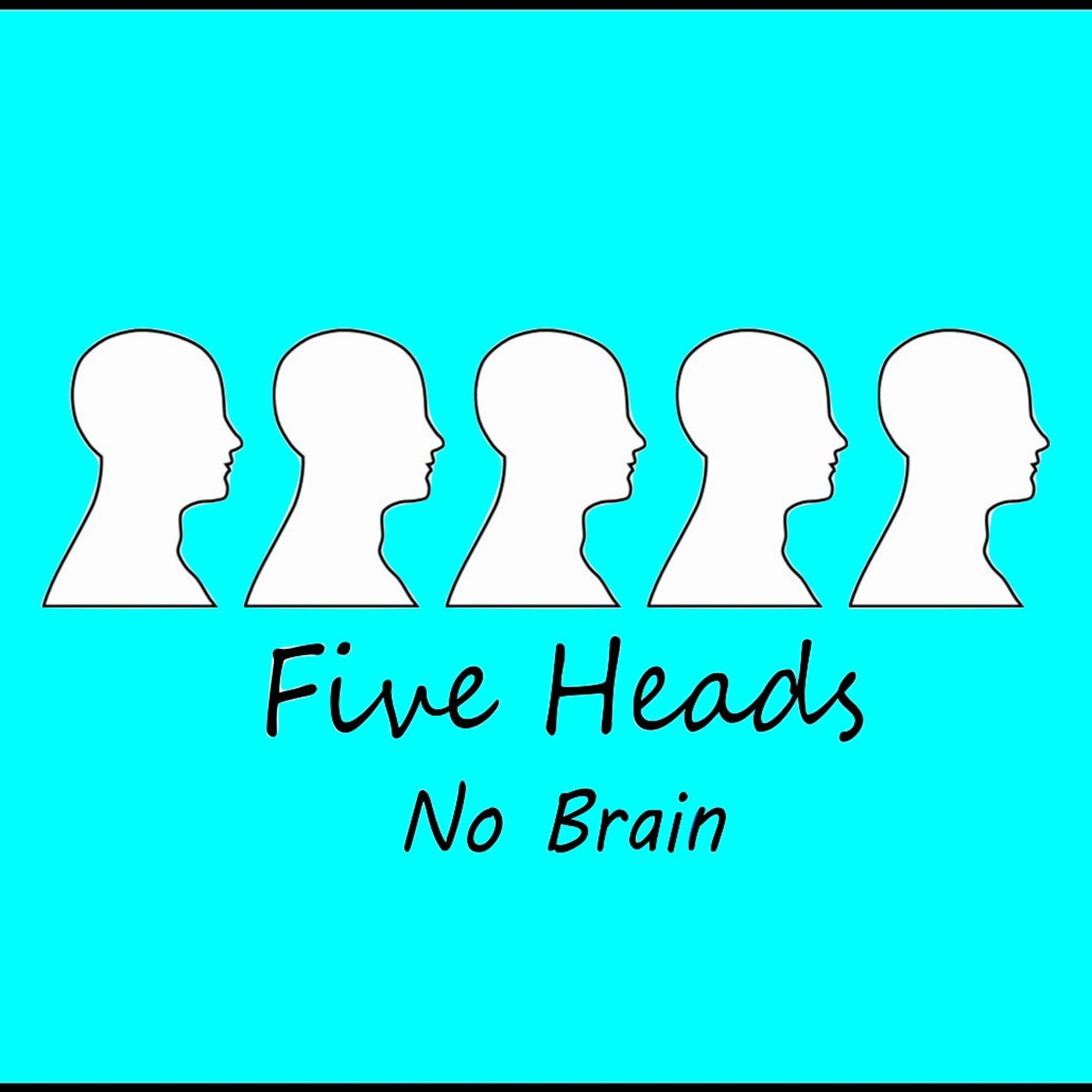 Five Heads No Brain