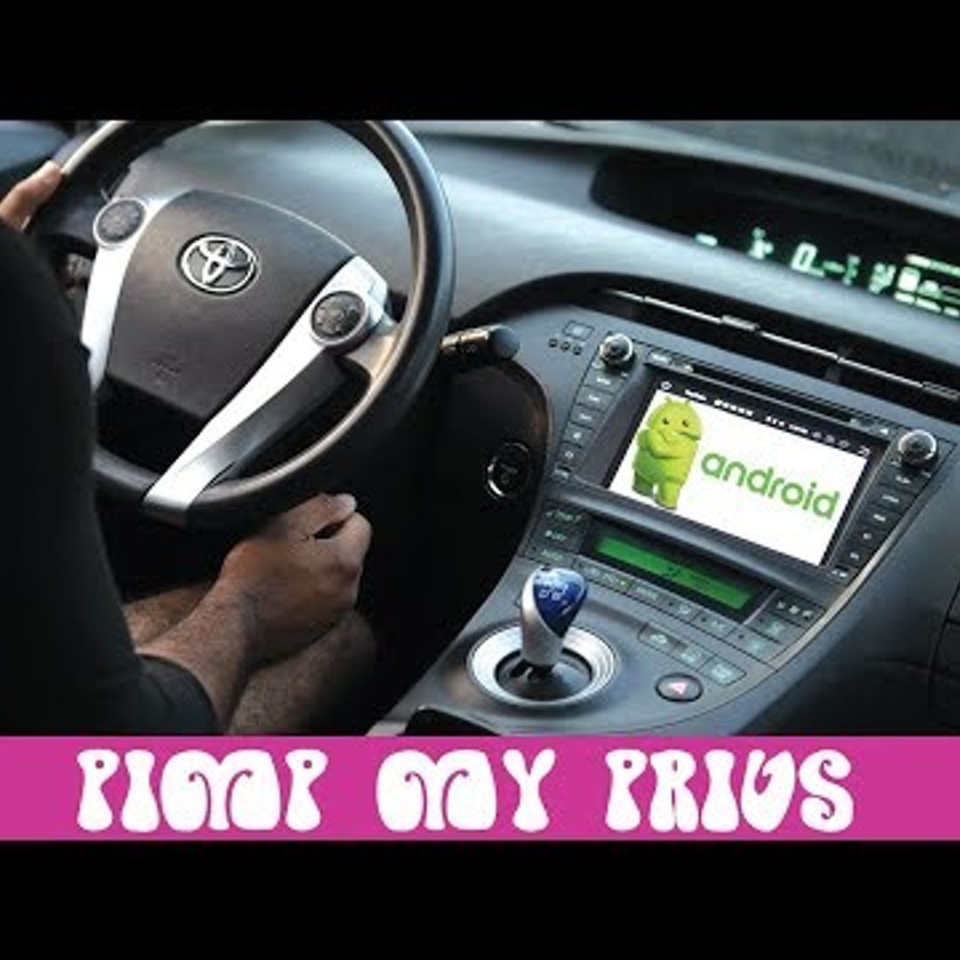Pimp my Prius - Android Head Unit Install episode artwork