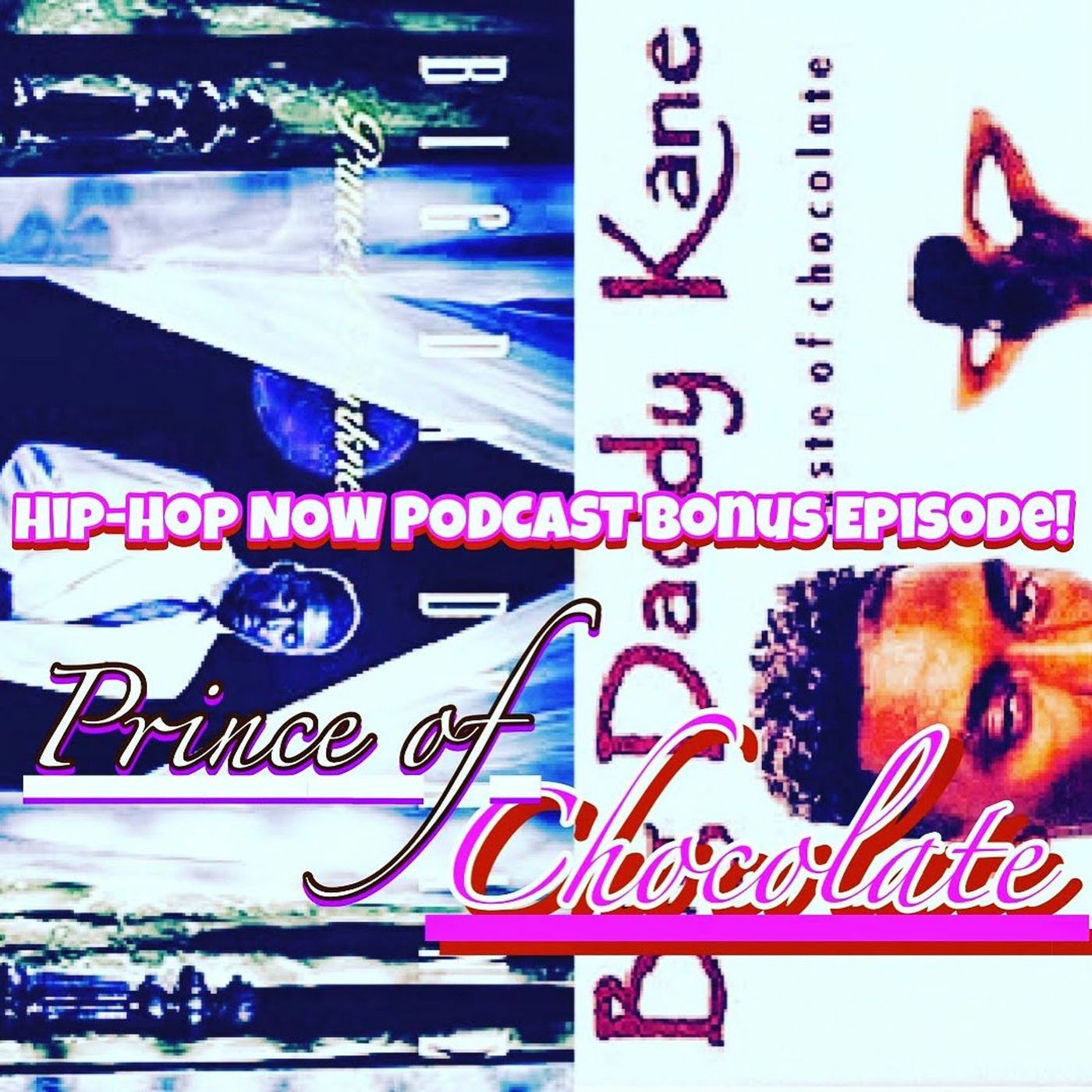 Hip - Hop NOW Podcast Bonus Ep - Prince Of Chocolate episode artwork