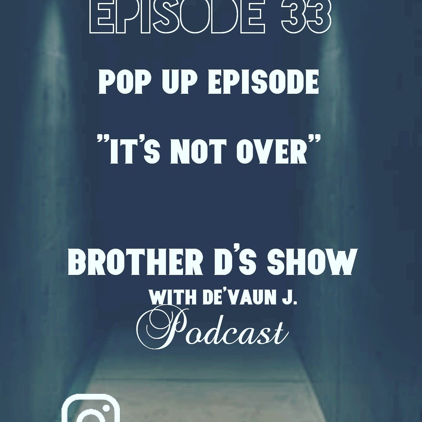 Episode 33 - Pop-Up EPISODE- It's Not Over episode artwork