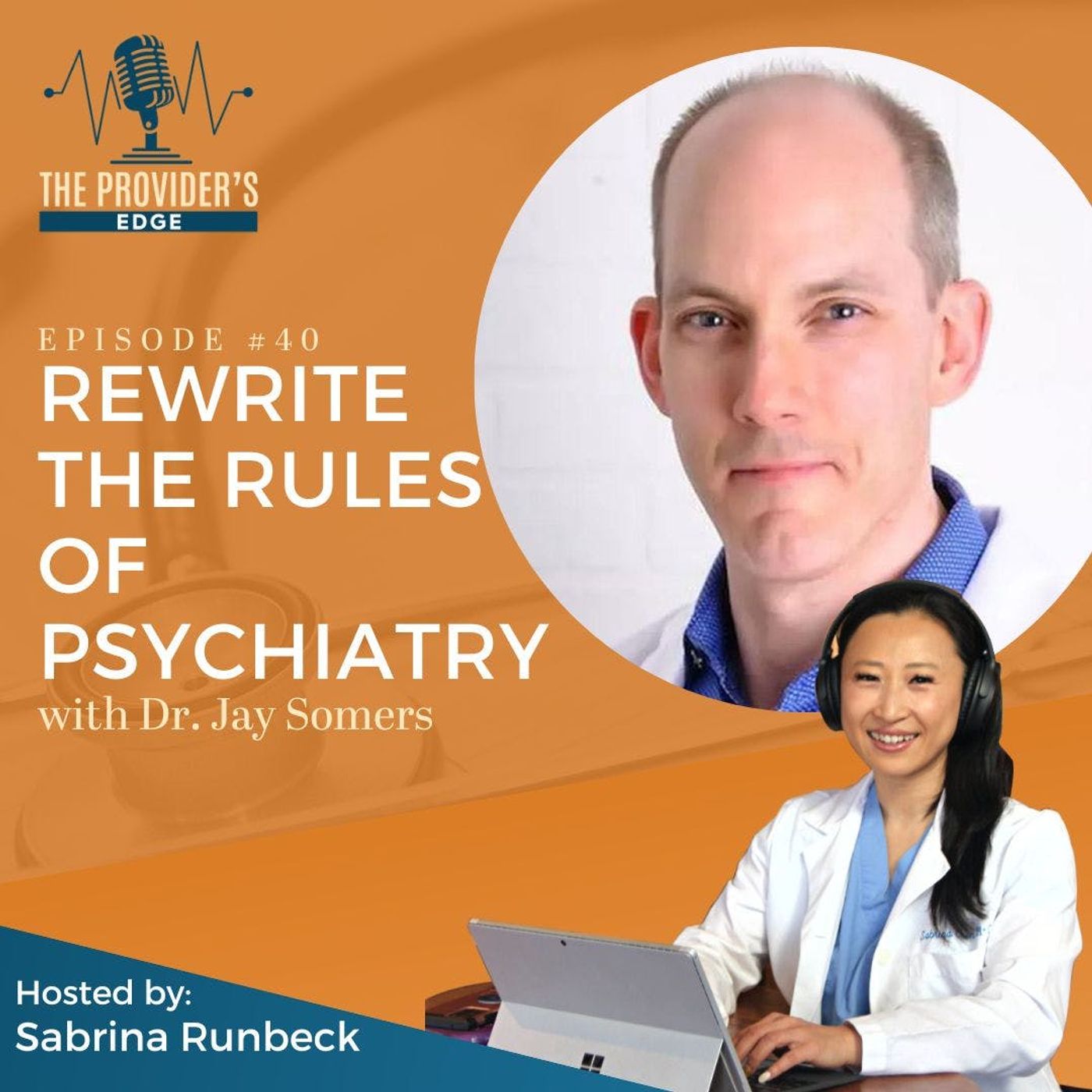 Rewrite the Rules of Psychiatry: An Insider's Guide to Professional Fulfillment with Jay Somers Ep 40