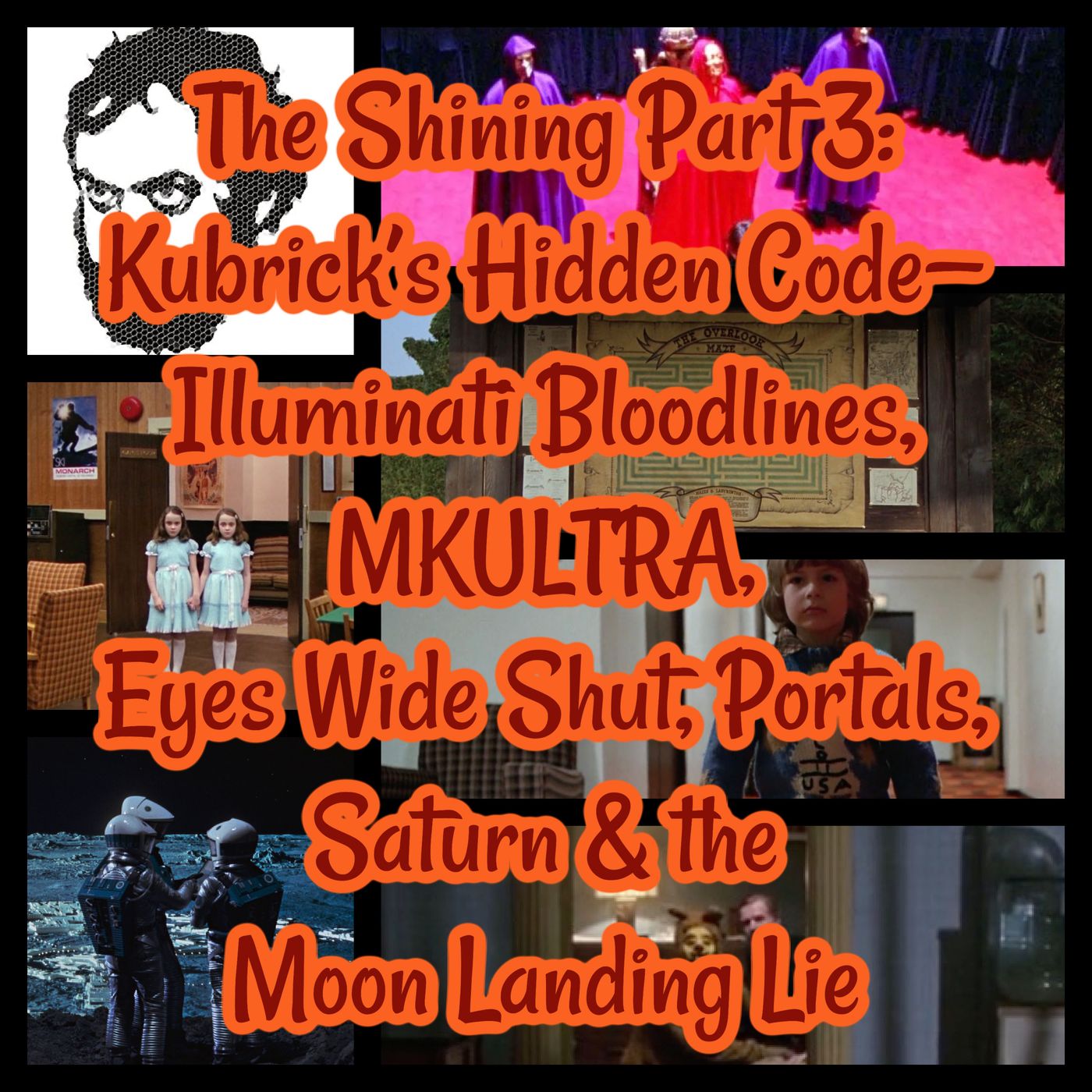 The Shining Decoded Pt 3: Kubrick’s Code—Illuminati Bloodlines, MKULTRA, Eyes Wide Shut, Portals, Saturn & the Moon Landing Lie