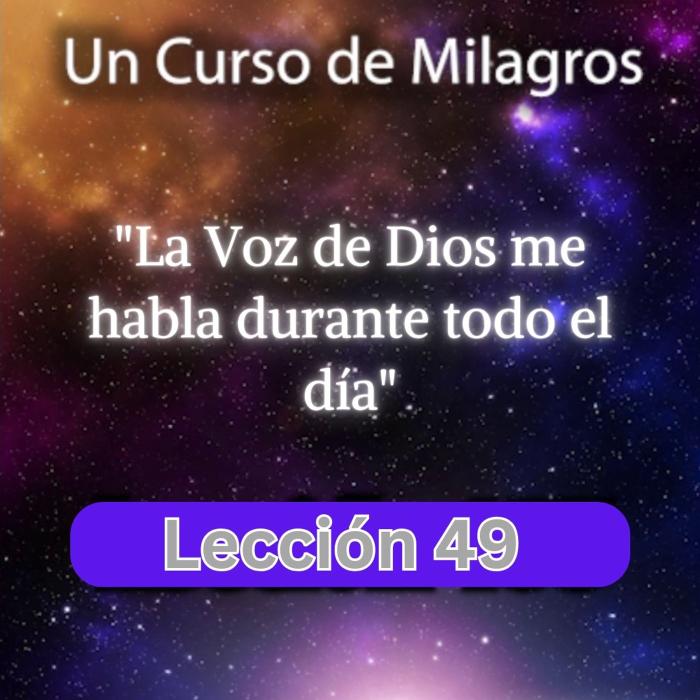 LECCIÓN 49 - La Voz de Dios me habla durante todo el día. Libro de Ejercicios. Un Curso de Milagros (con fondo musical) episode artwork