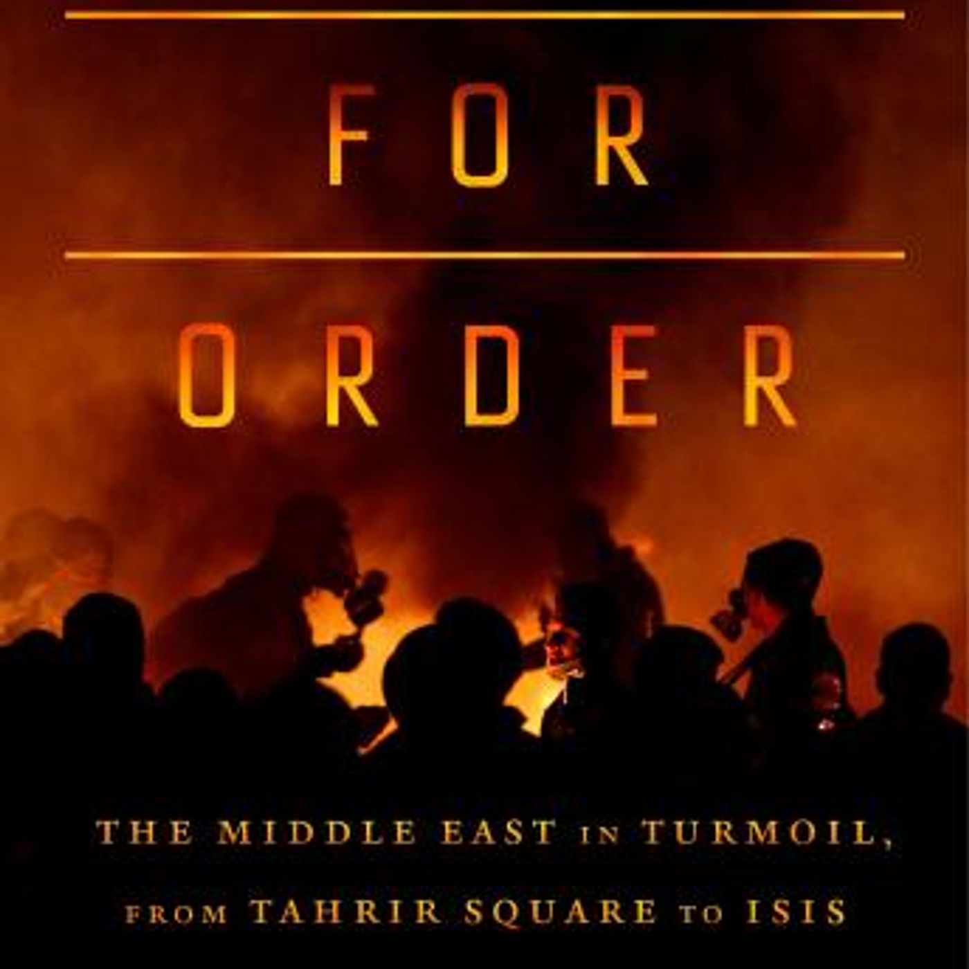 A Rage for Order: The Middle East in Turmoil, From Tahrir Square to ISIS by Robert Worth episode artwork