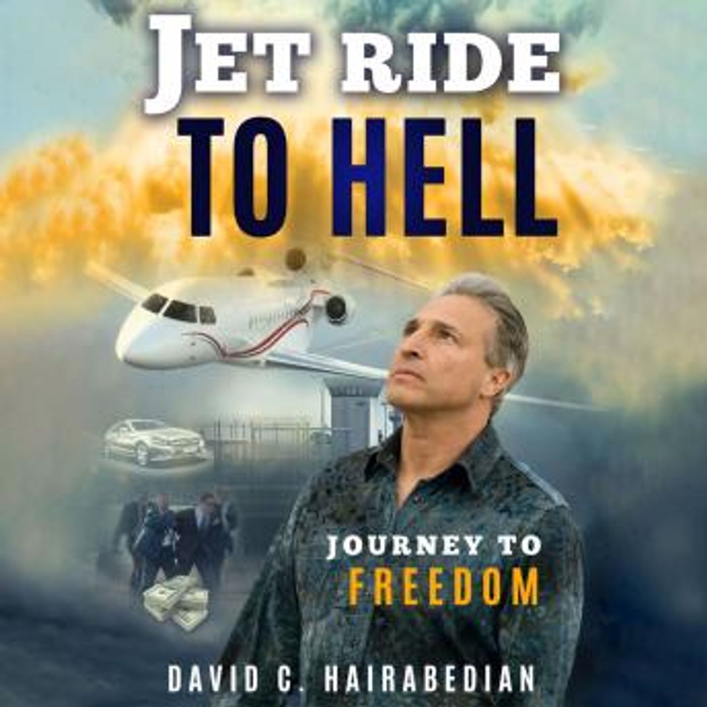 Jet Ride To Hell, Journey to Freedom: (1,000 Hamburger Days in Prison) by David C Hairabedian episode artwork
