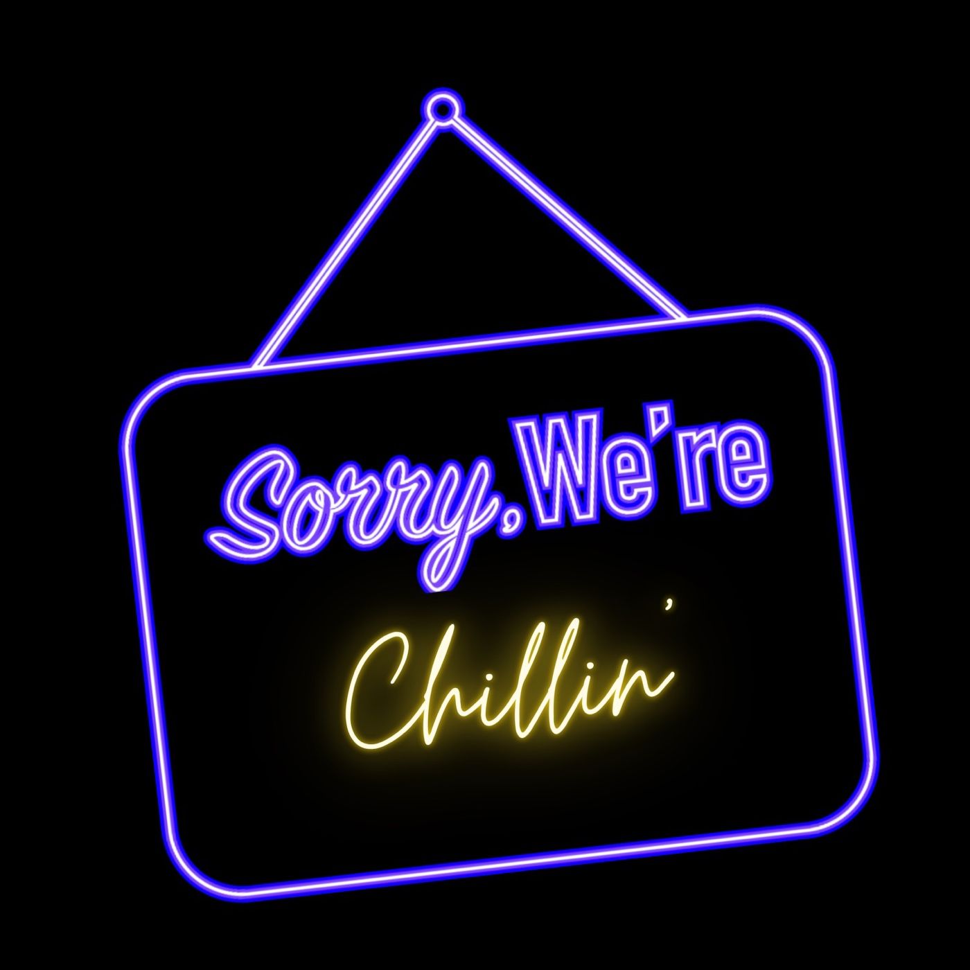 Sorry, We’re Chillin’