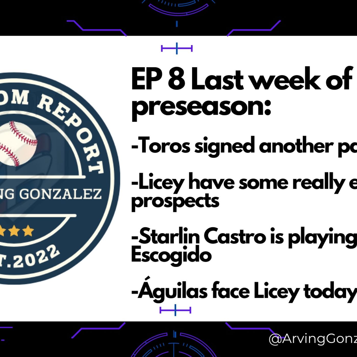 EP 8 Last week of LIDOM preseason: Toros signed another pair of MLBer, Licey have some exciting prospects