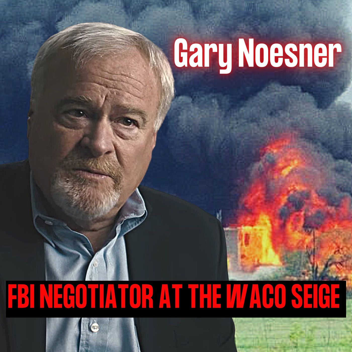 Lead FBI Negotiator at Waco | Gary Noesner | Ep. 206