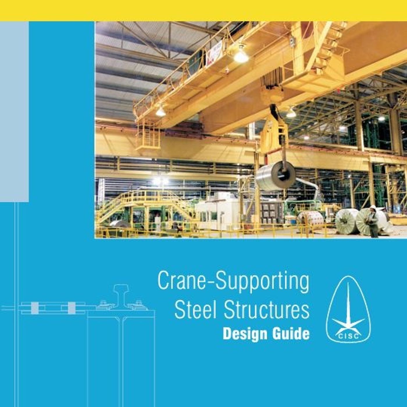 Crane-Supporting Steel Structures: Design Guide Crane-Supporting Steel Structures: Design Guide