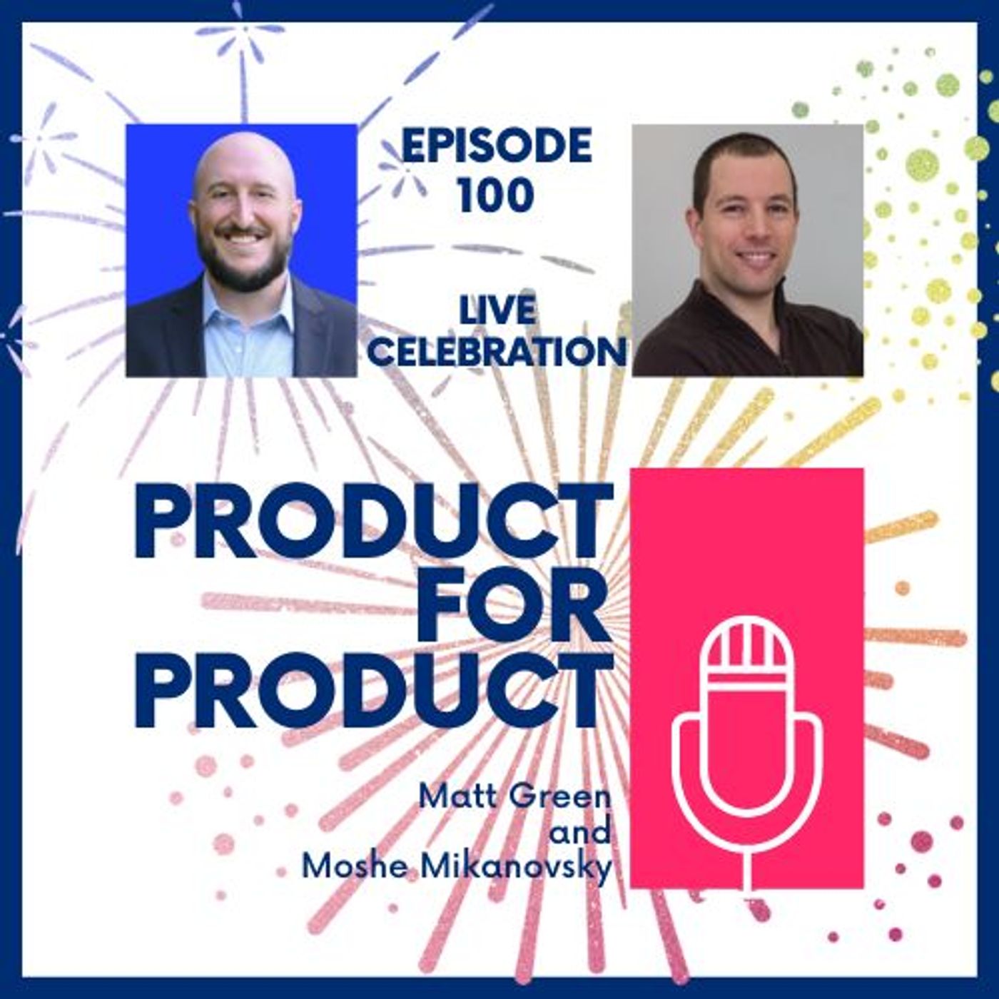 EP 100 - Live Celebration with Matt, Moshe, and Guest