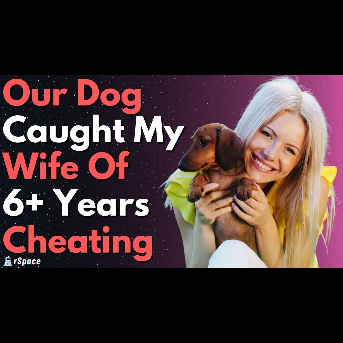 Our Dog Caught My Wife of 6+ Years Cheating | Affair Get's Exposed episode artwork