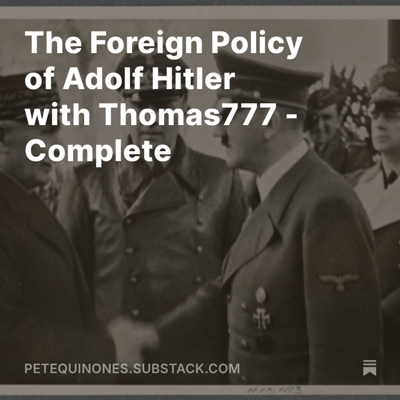 The Foreign Policy of Adolf Hitler with Thomas777 - Complete