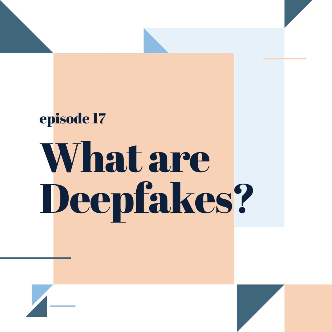 017: What are Deepfakes?