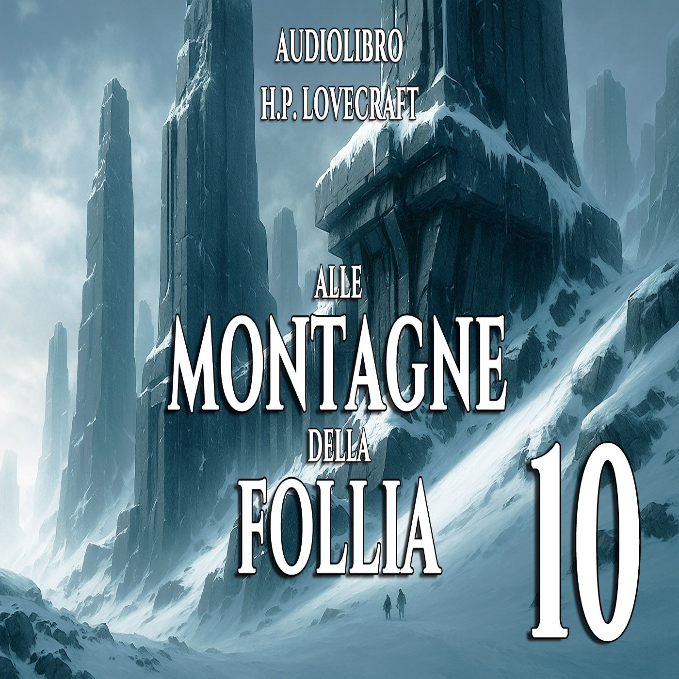 Audiolibro Alle montagne della Follia - HP Lovecraft - Capitolo 10