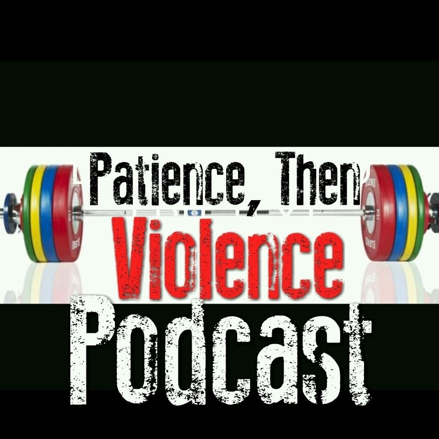 Patience then Violence Podcast