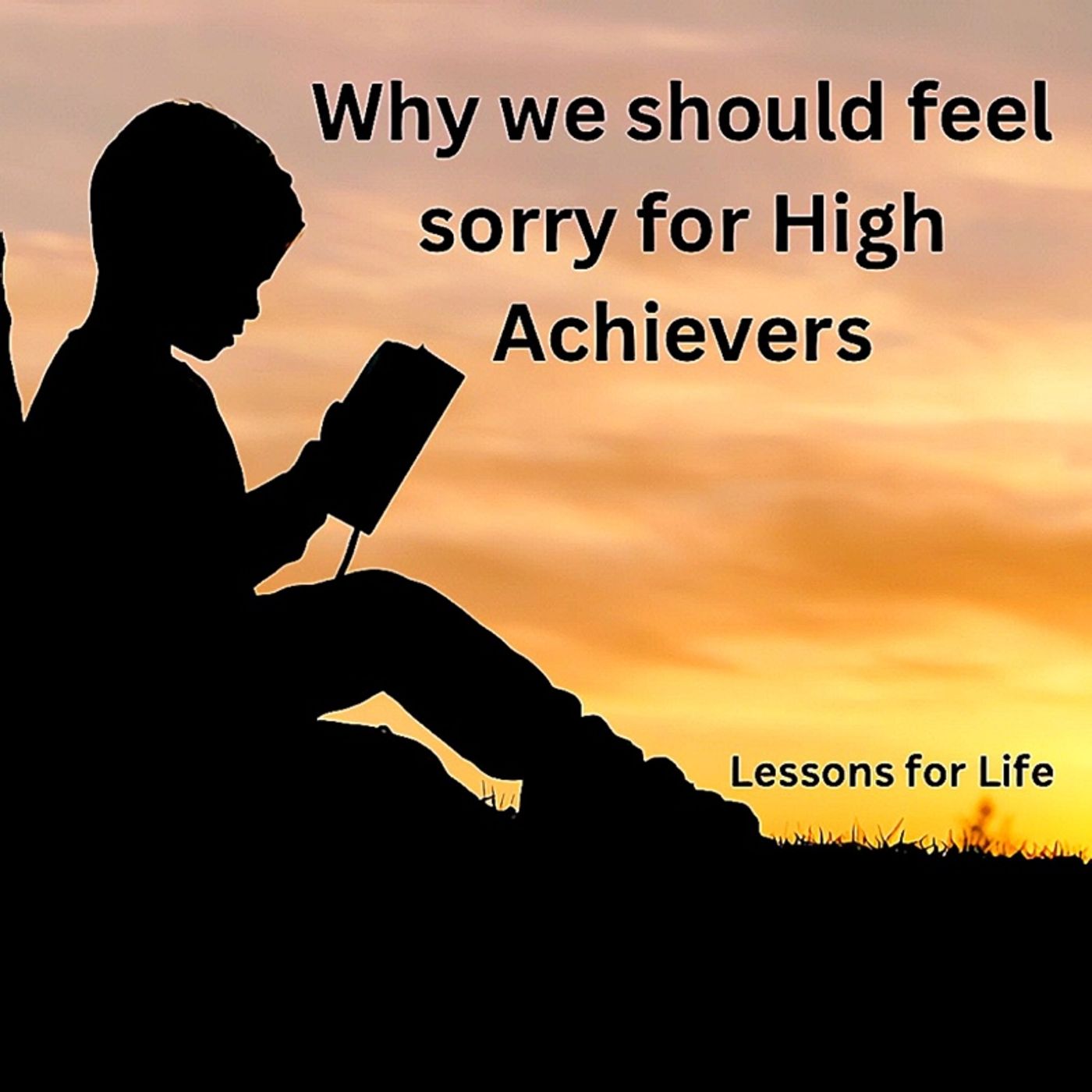 Why we should feel sorry for High Achievers