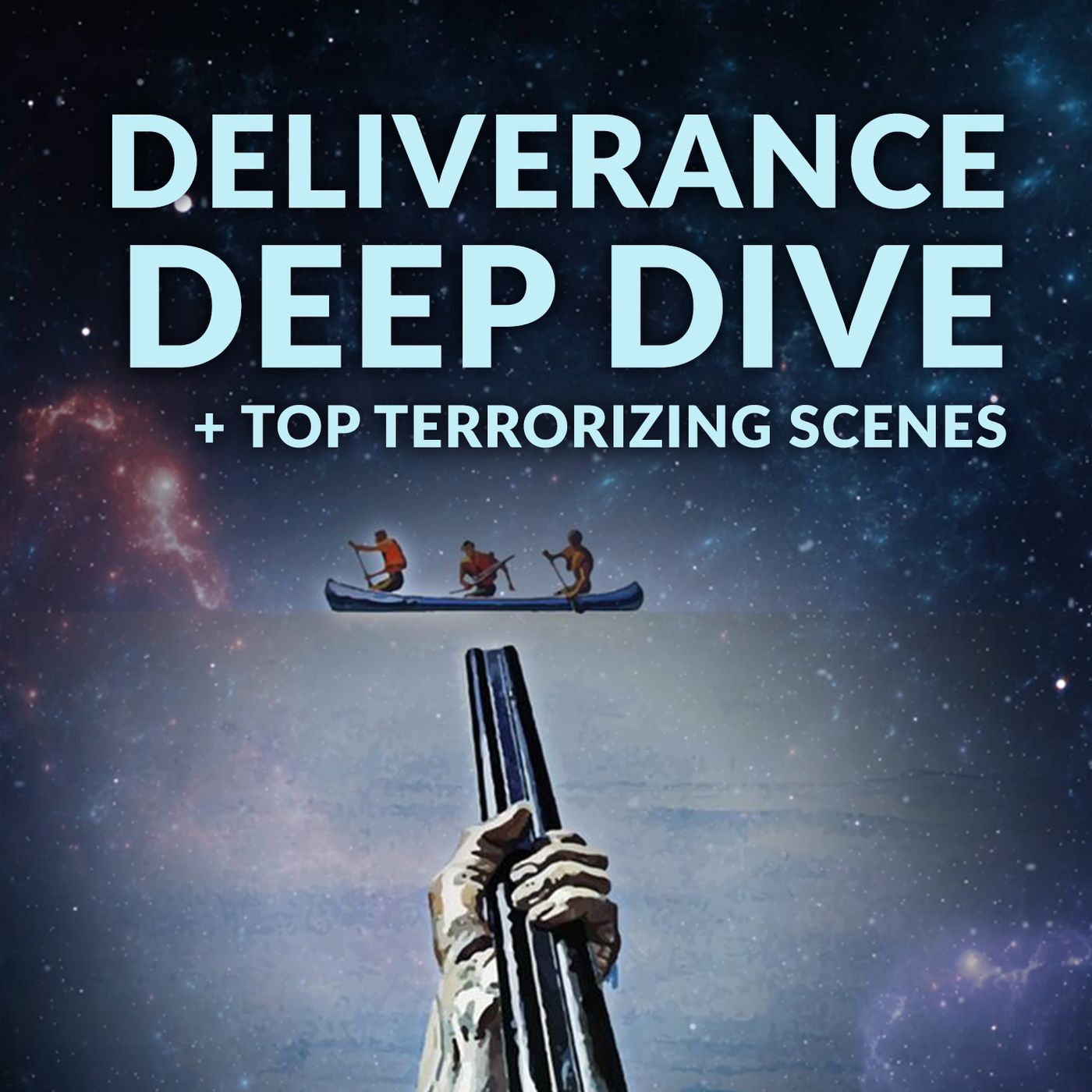 Ep. 167 - Deliverance Deep Dive + Top Terrorizing Scenes - podcast episode cover