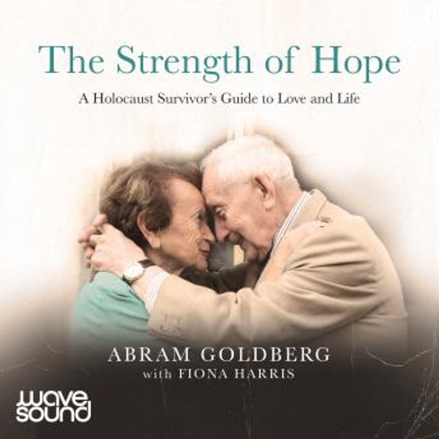 The Strength of Hope: from Auschwitz to a zest for life, an incredible Australian story by Abram Goldberg, Fiona Harris episode artwork