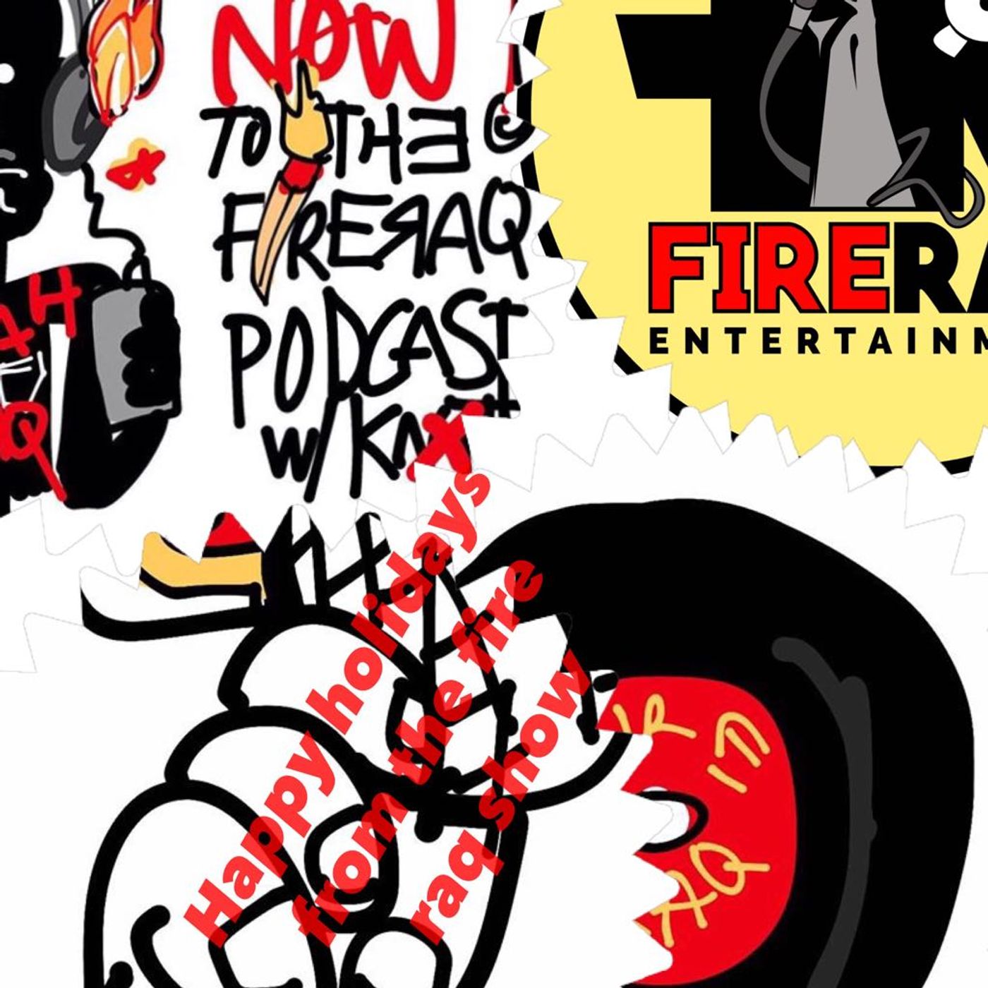 HAPPY HOLIDAYS FROM THE FIRE RAQ SHOW