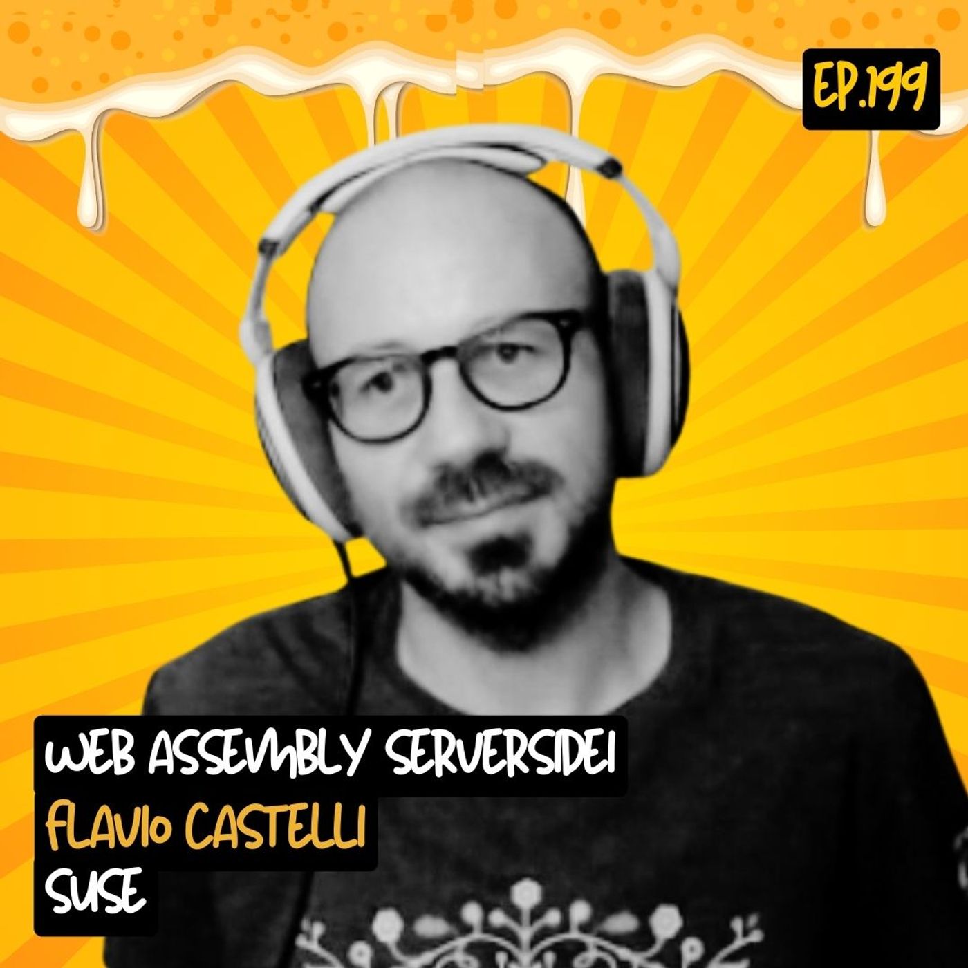 cover of episode Ep.199 - WebAssembly serverside con Flavio Castelli (SUSE)