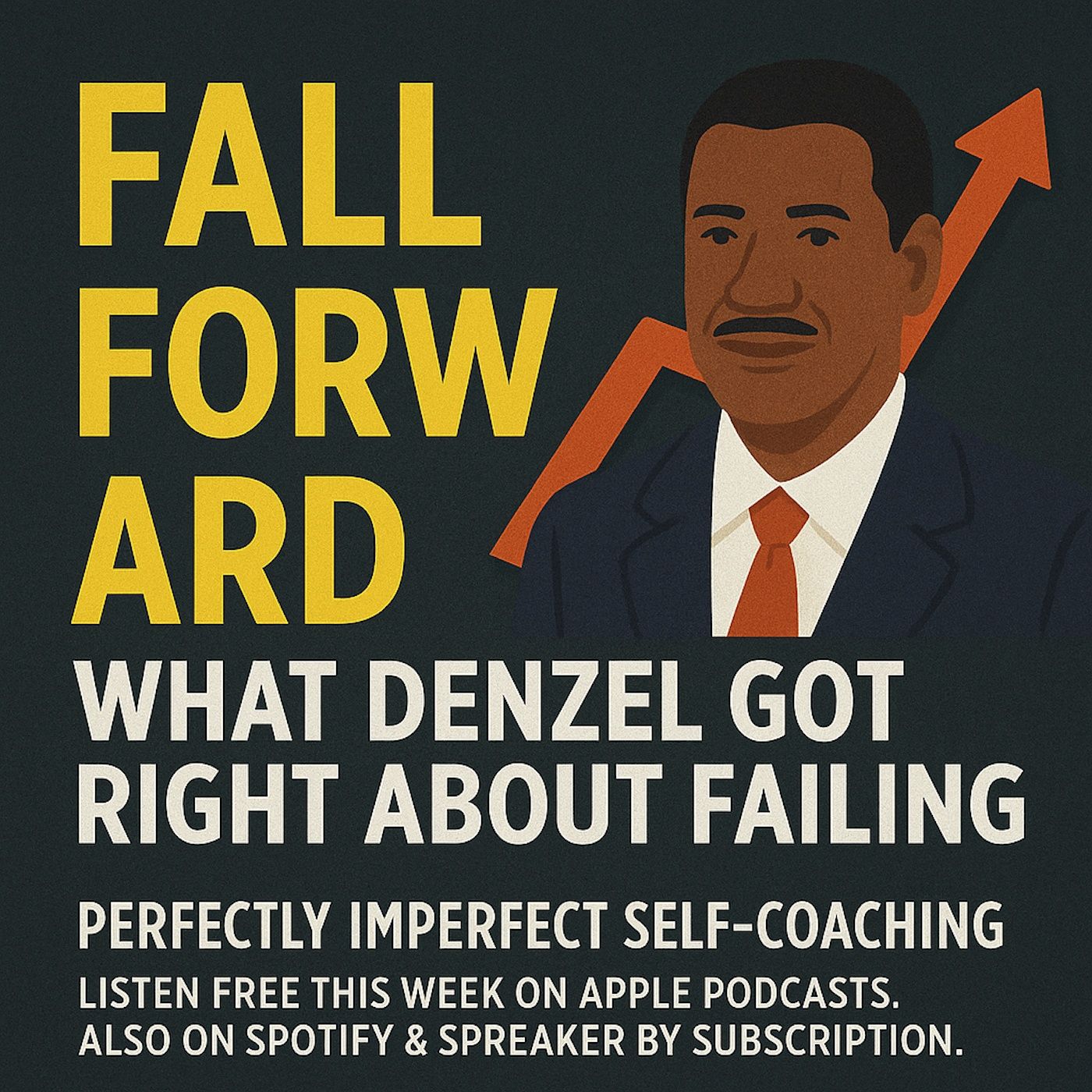 Denzel Washington once said: Fall forward. Not back. Ever wonder what that really means? episode artwork
