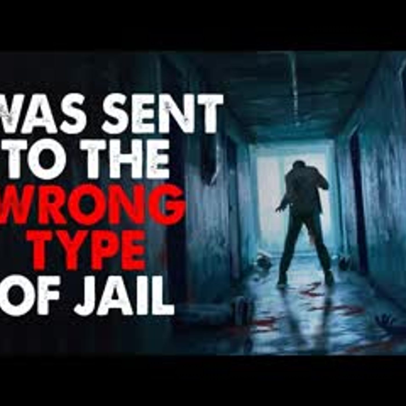 "I was sent to the wrong type of jail" Creepypasta